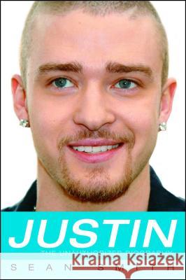 Justin: The Unauthorized Biography Sean Smith 9781416507734 Simon & Schuster - książka