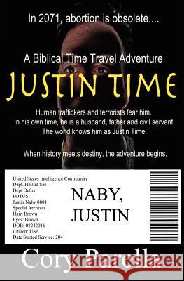 Justin Time: A Biblical Time Travel Adventure Cory Parella 9781453744895 Createspace - książka