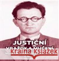 Justiční vraždy a mučení. Vojenská rozvědka a justice o sobě. Pavel Plaček 9788070285381  - książka