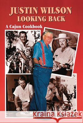 Justin Wilson Looking Back: A Cajun Cookbook Justin Wilson 9781455623136 Pelican Publishing Co - książka