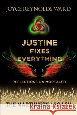 Justine Fixes Everything: Reflections on Mortality Joyce Reynolds-Ward 9781737377818 Joyce Reynolds-Ward - książka