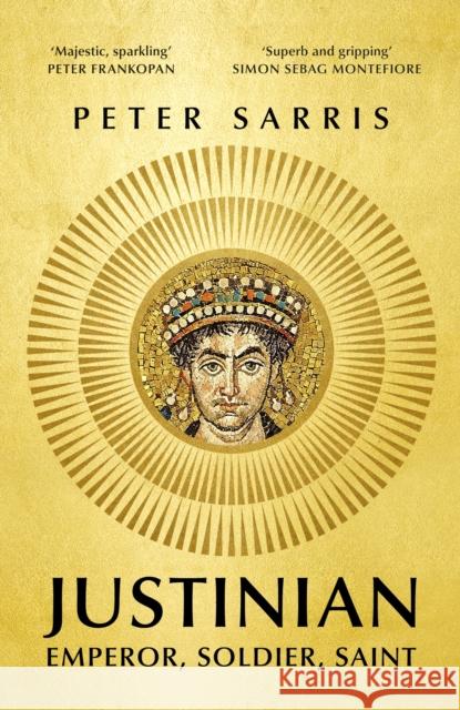 Justinian: Emperor, Soldier, Saint Professor Peter Sarris 9781529365382 John Murray Press - książka