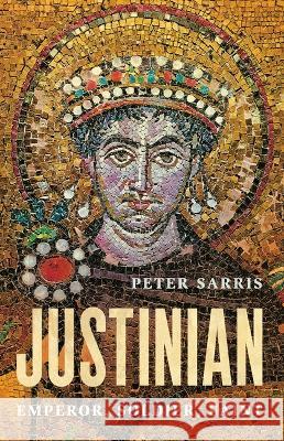Justinian: Emperor, Soldier, Saint Peter Sarris 9781541601338 Basic Books - książka