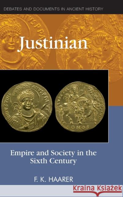 Justinian: Empire and Society in the Sixth Century K. Haarer, F. 9780748636778 Edinburgh University Press - książka