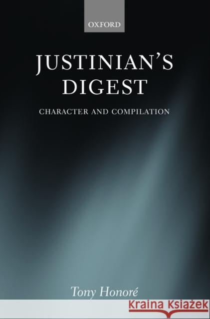 Justinian's Digest: Character and Compilation Honore, Tony 9780199593309  - książka