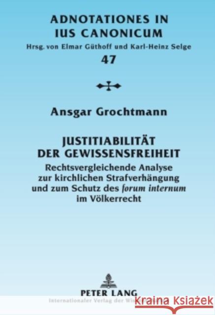Justitiabilitaet Der Gewissensfreiheit: Rechtsvergleichende Analyse Zur Kirchlichen Strafverhaengung Und Zum Schutz Des Forum Internum Im Voelkerrecht Güthoff, Elmar 9783631597385 Lang, Peter, Gmbh, Internationaler Verlag Der - książka