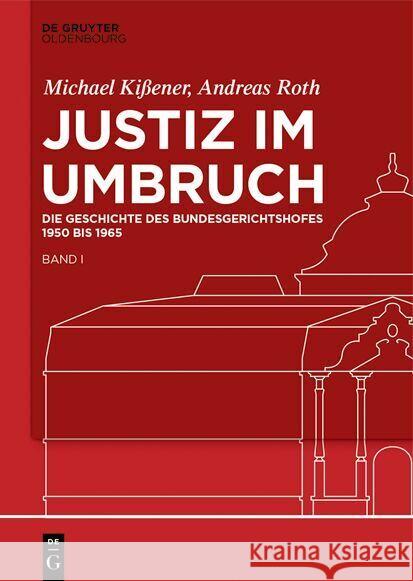 Justiz Im Umbruch: Die Geschichte Des Bundesgerichtshofes 1950 Bis 1965 Michael Ki?ener Andreas Roth 9783111455327 Walter de Gruyter - książka