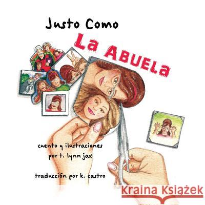 Justo Como La Abuela T. Lynn Jax T. Lynn Jax K. Castro 9780996949804 T. Lynn Jax - książka