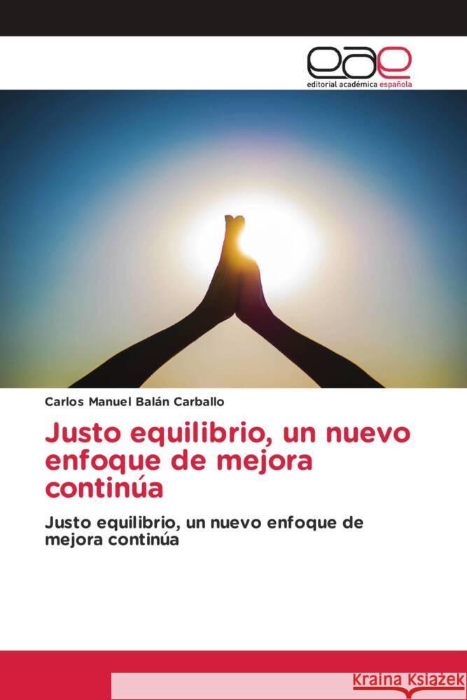 Justo equilibrio, un nuevo enfoque de mejora continu a Balán Carballo, Carlos Manuel 9783659655005 Editorial Académica Española - książka