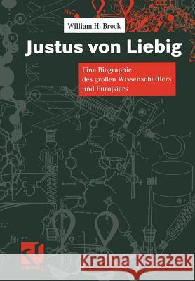Justus Von Liebig: Eine Biographie Des Großen Naturwissenschaftlers Und Europäers Brock, William H. 9783642636967 Springer - książka