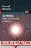 Jutrzenka. Myśli o przesądach moralnych w.2017 Nietzsche Fryderyk 9788379981441 Vis-a-vis / Etiuda