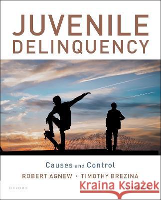 Juvenile Delinquency: Causes and Control Robert Agnew 9780197653173 Oxford University Press Inc - książka