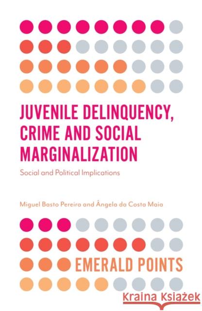 Juvenile Delinquency, Crime and Social Marginalization: Social and Political Implications Miguel Pereira (Higher Institute of Applied Psychology, Portugal), Ângela da Costa Maia (University of Minho, Portugal) 9781787436121 Emerald Publishing Limited - książka