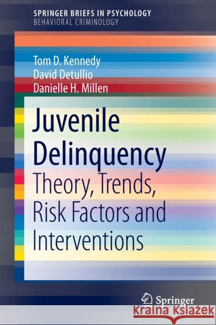 Juvenile Delinquency: Theory, Trends, Risk Factors and Interventions Kennedy, Tom D. 9783030382490 Springer - książka