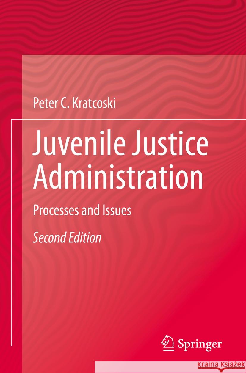 Juvenile Justice Administration: Processes and Issues Peter C. Kratcoski 9783031195174 Springer - książka