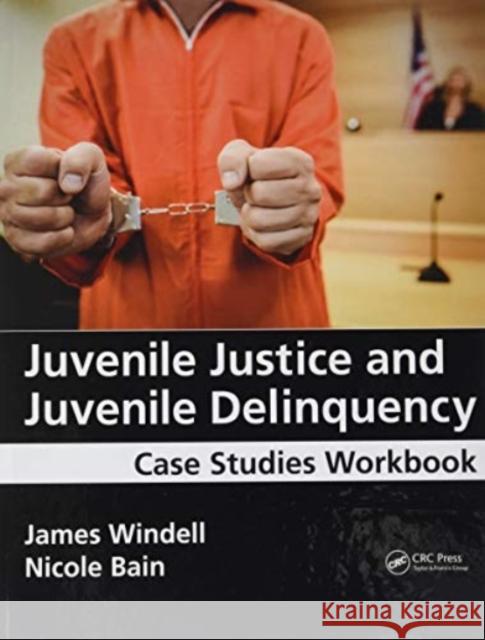 Juvenile Justice and Juvenile Delinquency: Case Studies Workbook James Windell 9781138415607 Routledge - książka