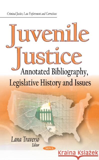 Juvenile Justice: Annotated Bibliography, Legislative History & Issues Lana Traverso 9781633212619 Nova Science Publishers Inc - książka