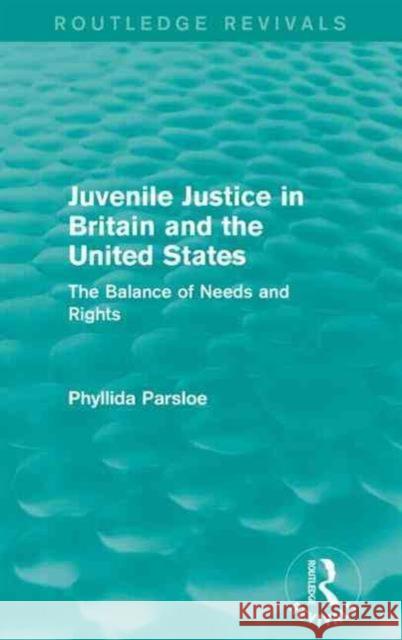 Juvenile Justice in Britain and the United States: The Balance of Needs and Rights Phyllida Parsloe 9781138921511 Routledge - książka