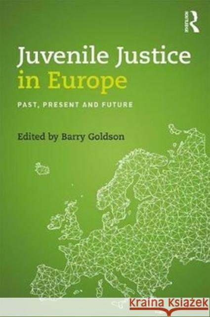 Juvenile Justice in Europe: Past, Present and Future Barry Goldson 9781138721371 Routledge - książka