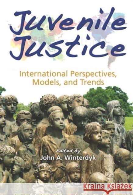 Juvenile Justice: International Perspectives, Models and Trends John A. Winterdyk 9781466579675 CRC Press - książka