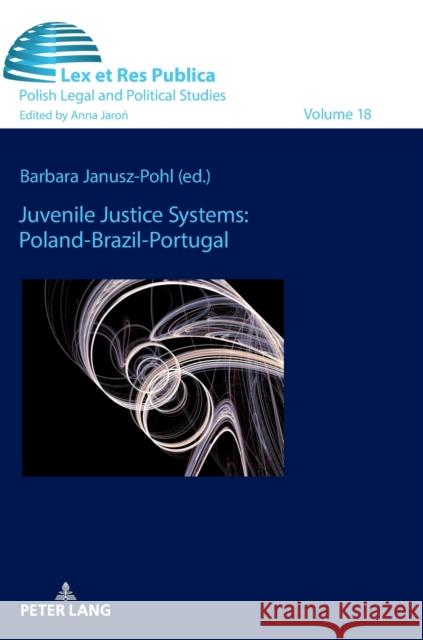 Juvenile Justice Systems: Poland-Brazil-Portugal Barbara Janusz-Pohl   9783631855843 Peter Lang AG - książka