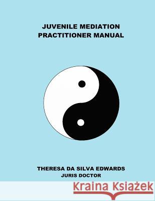 Juvenile Mediation Practitioner Manual Dr Theresa Da Silva Edwards Gerald Edward 9781479349234 Createspace - książka