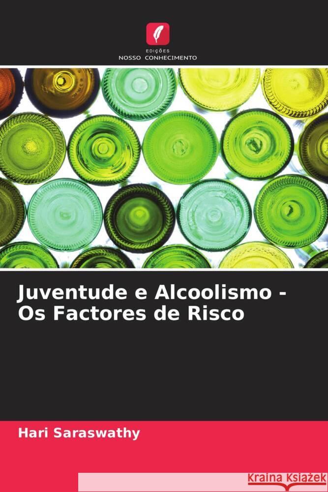 Juventude e Alcoolismo - Os Factores de Risco Saraswathy, Hari 9786205078815 Edições Nosso Conhecimento - książka