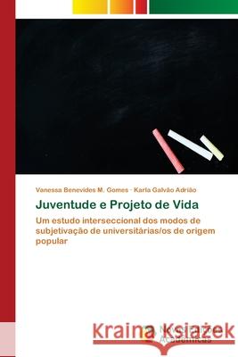 Juventude e Projeto de Vida Benevides M. Gomes, Vanessa 9786139628971 Novas Edicioes Academicas - książka