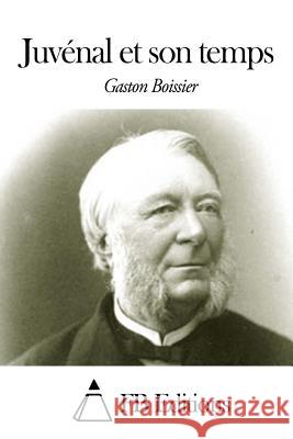 Juvénal Et Son Temps Boissier, Gaston 9781505317145 Createspace - książka