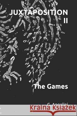 Juxtaposition II: The Games G Angelini 9798340562012 Independently Published - książka