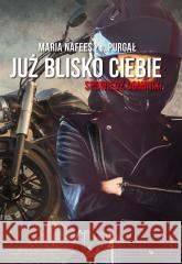 Już blisko Ciebie. Spowiedź Dominiki Nafees z d. Purgał Maria 9788383082523 Poligraf - książka