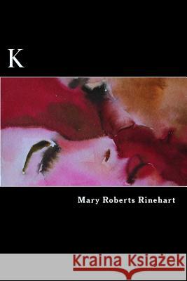 K Mary Roberts Rinehart 9781539481263 Createspace Independent Publishing Platform - książka