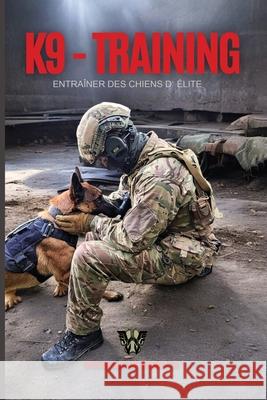 K9 - Training - Entraîner des chiens d` élite: Dresser des chiens d'élite Karl-Heinz Klöpper 9798335604017 Independently Published - książka