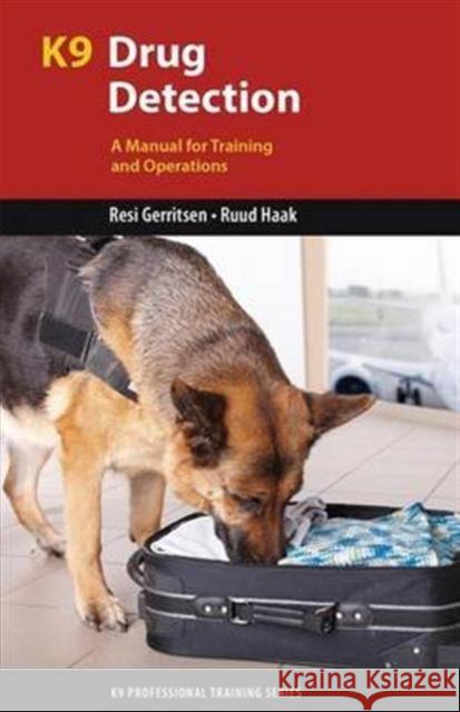 K9 Drug Detection: A Manual for Training and Operations Ruud Haak 9781550596816 Dog Training Press - książka