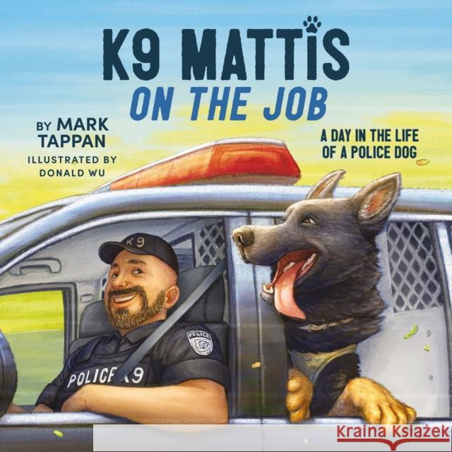 K9 Mattis on the Job: A Day in the Life of a Police Dog Mark Tappan Donald Wu 9781400246588 Tommy Nelson - książka