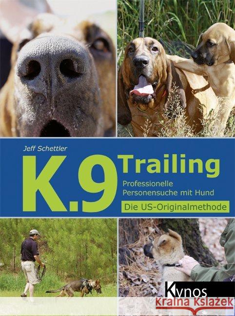 K.9 Trailing : Professionelle Personensuche mit Hund. Die US-Originalmethode Schettler, Jeff 9783954640188 Kynos - książka