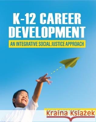 K-12 Career Development: An Integrative Social Justice Approach David Bright 9781793554789 Eurospan (JL) - książka