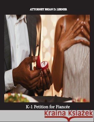 K-1 Petition for Fiancée Lerner, Brian D. 9781948774901 Law Offices of Brian D. Lerner, Apc - książka