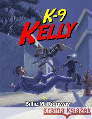 K-9 Kelly Billie M. Ridgway Lisa Brennan 9781481019842 Createspace - książka