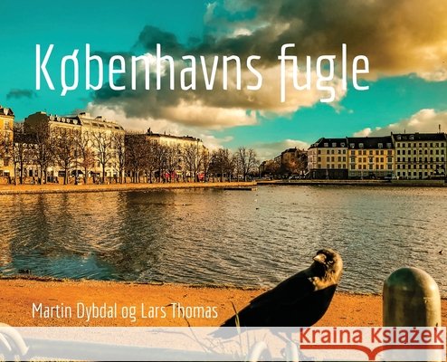 K?benhavns Fugle Martin Dybdal Lars Thomas 9789199014272 Martin Per Dybdal - książka