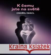 K čemu jste na světě Ondřej Macl 9788087563656 Štengl Petr - książka