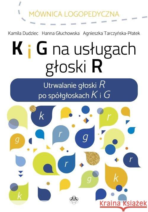 K i G na usługach głoski R Dudziec Kamila Głuchowska Hanna Tarczyńska-Płatek Agnieszka 9788380802971 Harmonia - książka