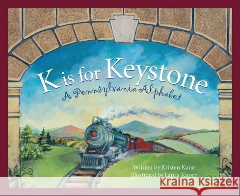 K Is for Keystone: A Pennsylvania Alphabet Kane, Kristen 9781585361045 Sleeping Bear Press - książka