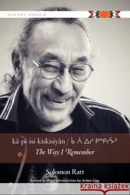 Kâ-Pî-Isi-Kiskisiyân / The Way I Remember Ratt, Solomon 9780889779143 University of Regina Press - książka