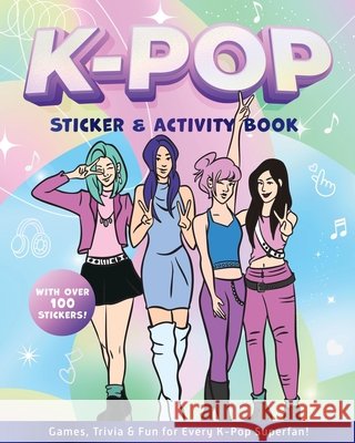 K-Pop Sticker & Activity Book: Games, Trivia & Fun for Every K-Pop Superfan - With Over 100 Stickers! Editors of Chartwell Books 9780785849926 Quarto Publishing Group USA Inc - książka