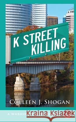 K Street Killing Colleen Shogan 9781603816137 Camel Press - książka
