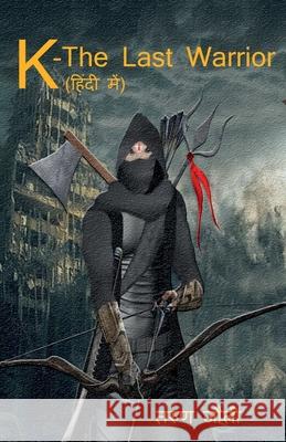 K-The Last Warrior(Hindi) / के-द लास्ट वॉरियर Jolly, Tarun 9781645460350 Notion Press - książka