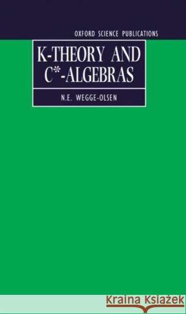 K-Theory and C*-Algebras: A Friendly Approach Niels Erik Wegge-Olsen 9780198596943 OXFORD UNIVERSITY PRESS - książka