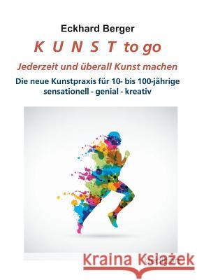 K U N S T to Go Berger, Eckhard 9783849567224 Tredition - książka