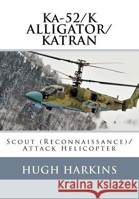 Ka-52/K ALLIGATOR/KATRAN: Scout (Reconnaissance)/Attack Helicopter Harkins, Hugh 9781903630747 Centurion Publishing - książka